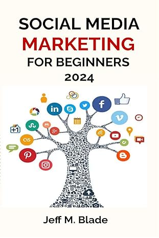 SOCIAL MEDIA MARKETING FOR BEGINNERS 2024: Your Step-by-Step Guide to Building a Strong Online Business Presence - Epub + Converted Pdf